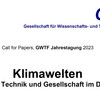 GWTF Jahrestagung 2023: Klimawelten Wissenschaft, Technik und Gesellschaft im Dauerumbau?